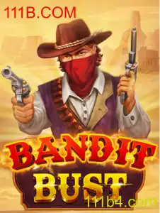 Descubra o Mundo Empolgante de BanditBust no 111B.COM